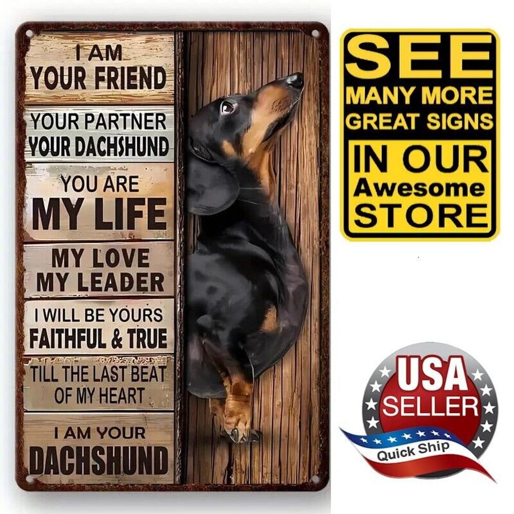 Tin Sign •Black Doxie •I’m Your Friend & Partner •Your Dachshund •Faithful •True